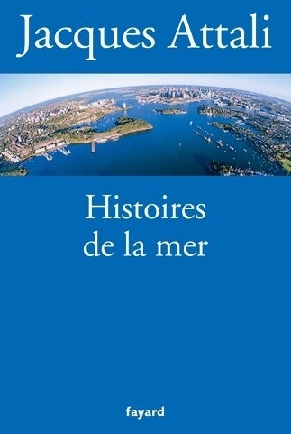 Livrenpoche : Histoires de la mer - Jacques Attali - Livre