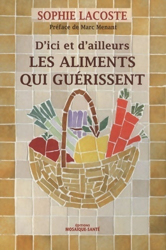 Livrenpoche : Les aliments qui guérissent - Sophie Lacoste - Livre