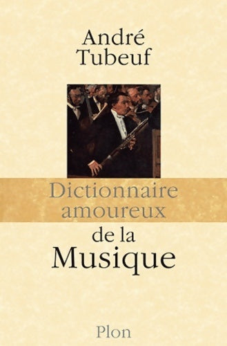 Livrenpoche : Dictionnaire amoureux de la musique - André Tubeuf - Livre