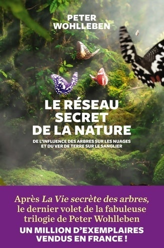 Livrenpoche : Le réseau secret de la nature. De l'influence des arbres sur les nuages et du ver de terre sur le sanglier - Peter Wohlleben - Livre