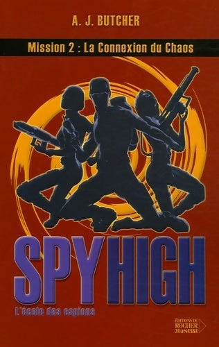 Livrenpoche : Spy high Tome II : La connexion du chaos - A.J. Butcher - Livre