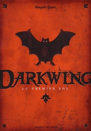 Darkwing. Le premier vol - Kenneth Oppel - Livre