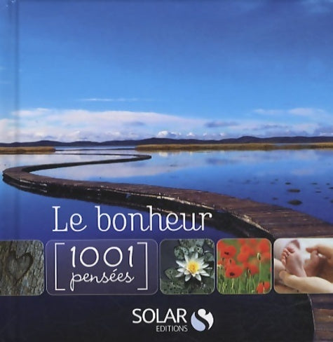Le bonheur en 1001 pensées - Collectif - Livre
