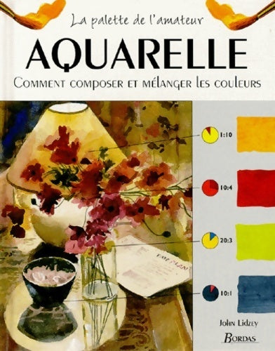 Livrenpoche : Aquarelle. Comment composer et mélanger les couleurs - Jeremy Galton - Livre