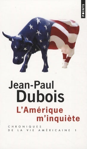 Livrenpoche : Chroniques de la vie américaine Tome I : L'Amérique m'inquiète - Jean-Paul Dubois - Livre