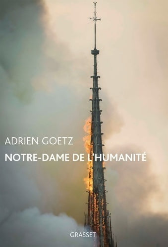 Notre-Dame de l'humanité - Adrien Goetz -  Grasset GF - Livre