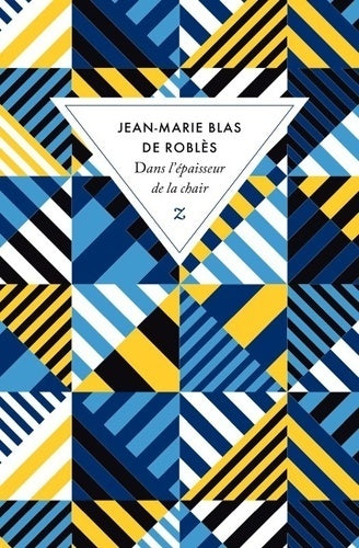 Livrenpoche : Dans l'épaisseur de la chair - Jean-Marie Blas de Roblès - Livre