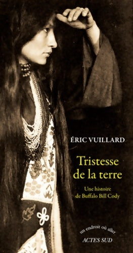 Livrenpoche : Tristesse de la terre. Une histoire de Buffalo Bill Cody - Eric Vuillard - Livre