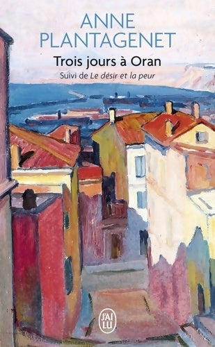Livrenpoche : Trois jours à Oran / Le désir et la paix - Anne Plantagenet - Livre