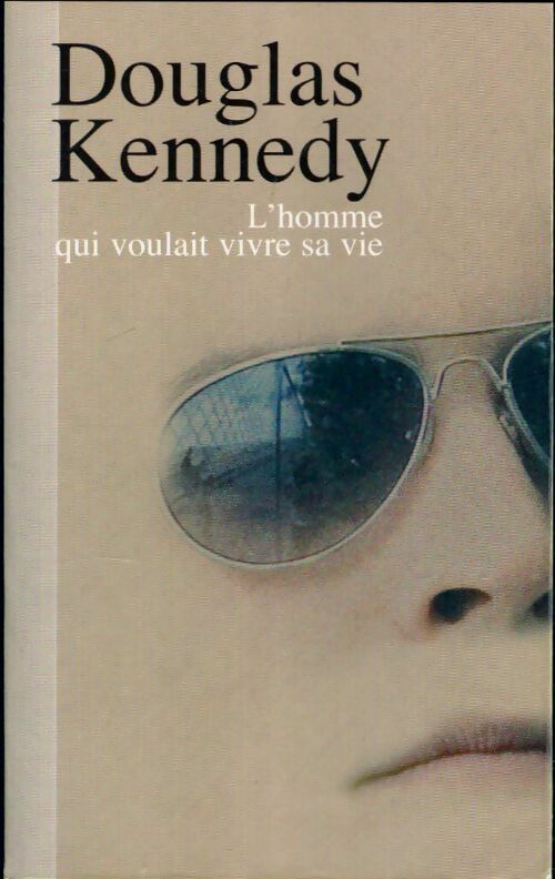 L'homme qui voulait vivre sa vie - Douglas Kennedy - Livre