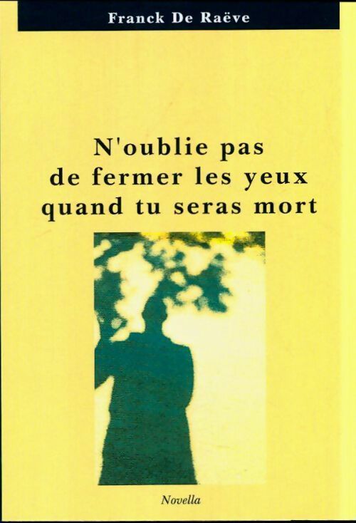 Livrenpoche : N'oublie pas de fermer les yeux quand tu seras mort - Franck De Raëve - Livre