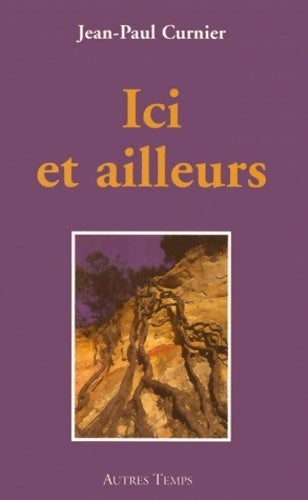 Livrenpoche : Ici et ailleurs - Jean-Paul Curnier - Livre