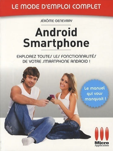 Android smartphone - Jérôme Genevray -  Le mode d'emploi complet - Livre
