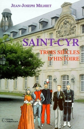 Livrenpoche : Saint Cyr. Trois siècle d'histoire du poète jean racine au sculpteur césar - Jean-joseph Milhiet - Livre