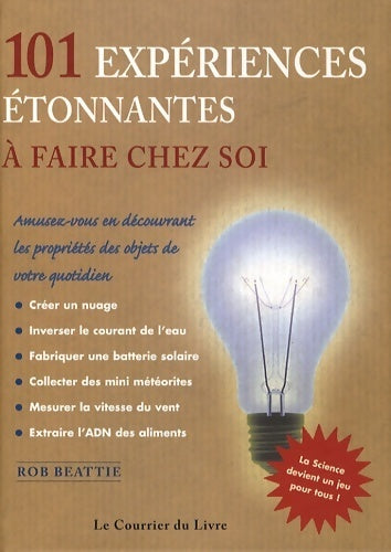Livrenpoche : 101 expériences étonnantes à faire chez soi - Rob Beattie - Livre
