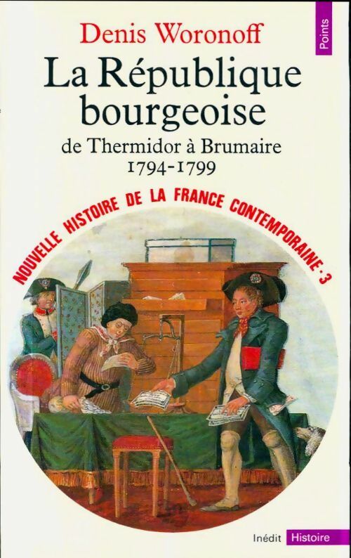Livrenpoche : Nouvelle histoire de la France contemporaine Tome III : La République bourgeoise de Thermidor à Brumaire (1794-1799) - Denis Woronoff - Livre
