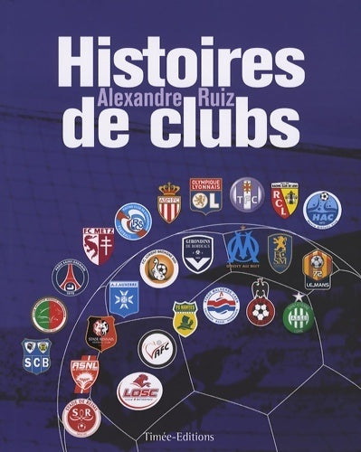 Livrenpoche : Histoires de clubs - Alexandre Ruiz - Livre
