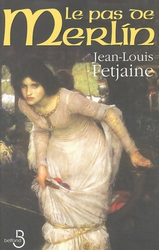 Le pas de Merlin Tome I - Jean-Louis Fetjaine -  Belfond GF - Livre