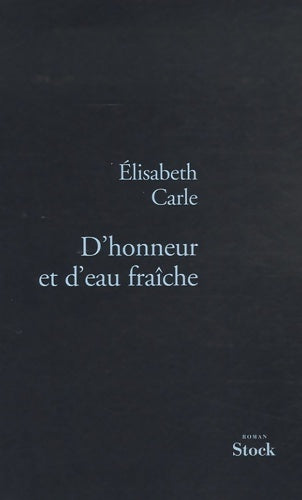Livrenpoche : D'honneur et d'eau fraîche - Elisabeth Carles - Livre