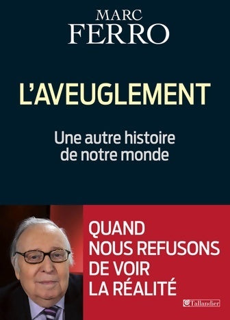 Livrenpoche : L'aveuglement. Une autre histoire de notre monde - Marc Ferro - Livre