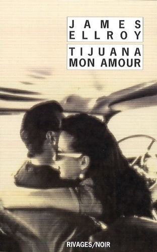 Tijuana mon amour - James Ellroy -  Noir - Livre