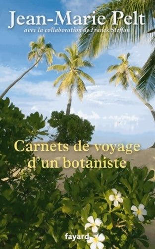 Livrenpoche : Carnets de voyage d'un botaniste - Jean-Marie Pelt - Livre