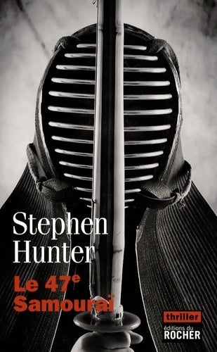 Le 47e samouraï - Stephen Hunter - Livre