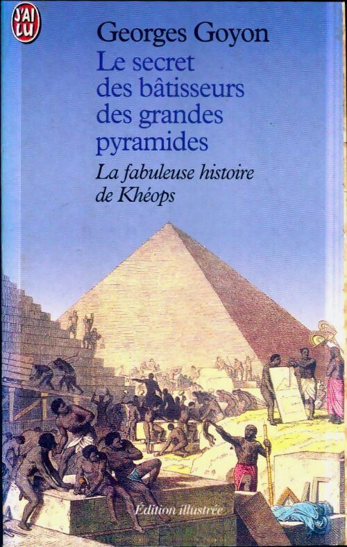 Livrenpoche : Le secret des grandes pyramides : Khéops - Georges Goyon - Livre