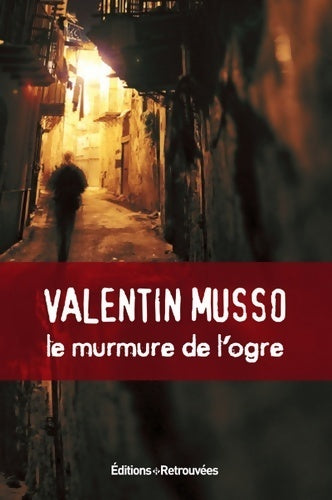 Livrenpoche : Le murmure de l'ogre - Valentin Musso - Livre