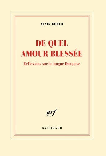Livrenpoche : De quel amour blessée. Réflexions sur la langue française - Alain Borer - Livre