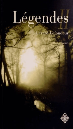 Légendes : Livre second - Gérard Lefondeur - Livre