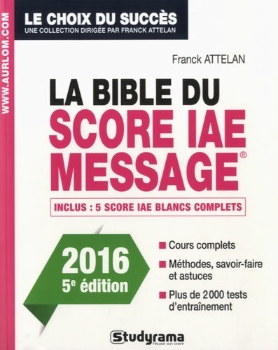 Livrenpoche : La bible du score iae message : Admissions 2016 - Franck Attelan - Livre