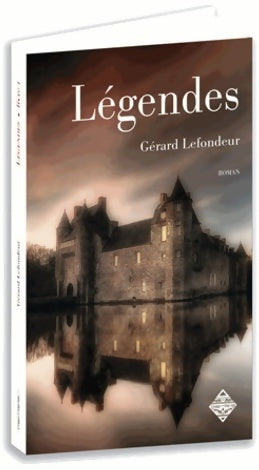 Légendes : Livre premier - Gérard Lefondeur - Livre