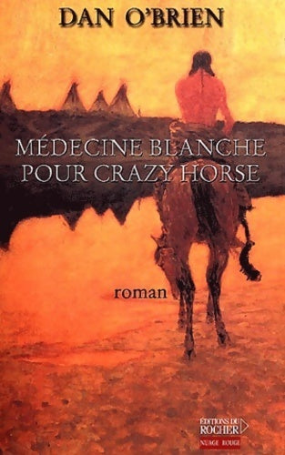 Livrenpoche : Médecine blanche pour Crazy Horse - Dan O'Brien - Livre