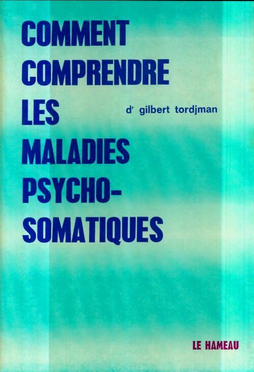 Livrenpoche : Comment comprendre les maladies psychosomatiques - Gilbert Tordjman - Livre