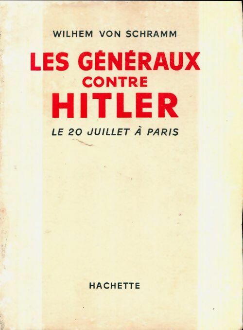 Livrenpoche : Les généraux contre Hitler. Le 20 juillet à Paris - Wilhem Von Schramm - Livre