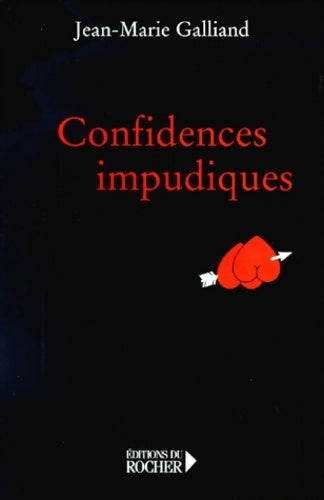 Livrenpoche : Confidences impudiques - Jean-Marie Galliand - Livre