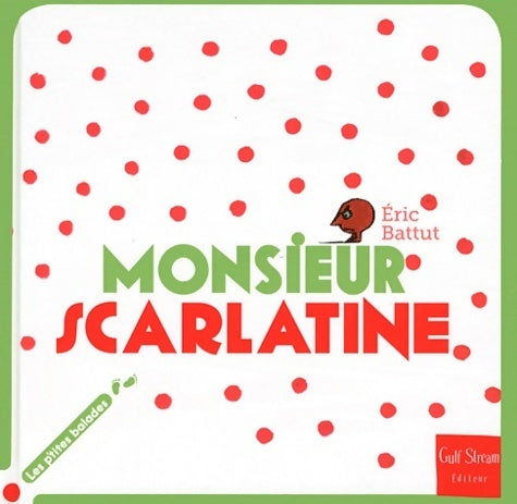 Livrenpoche : Monsieur Scarlatine - Eric Battut - Livre