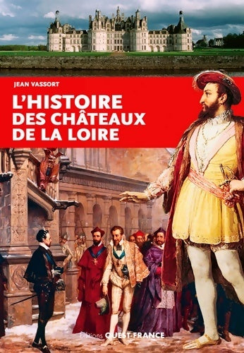 Livrenpoche : Histoire des châteaux de la Loire - Jean Vassort - Livre