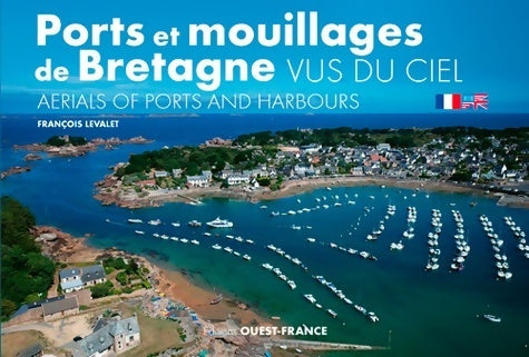 Livrenpoche : Ports et mouillages de Bretagne vus du ciel - François Levalet - Livre