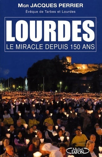 Livrenpoche : Lourdes. Le miracle depuis 150 ans - Jacques Perrier - Livre