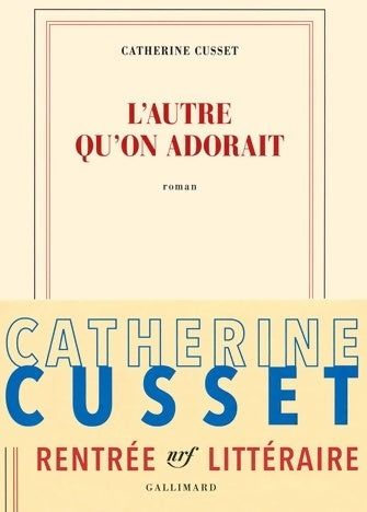 L'autre qu'on adorait - Catherine Cusset -  Blanche - Livre