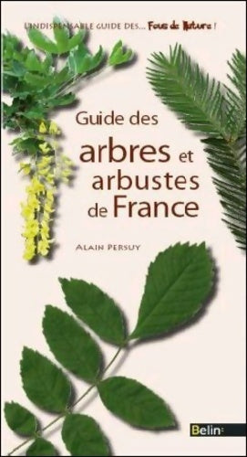 Guide des arbres et arbustes de France - Alain Persuy - Livre
