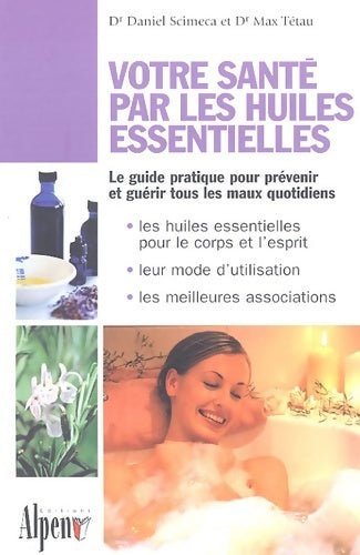 Livrenpoche : Votre santé par les huiles essentielles - Daniel Scimeca - Livre