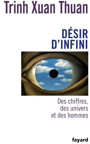 Livrenpoche : Désir d'infini. Des chiffres, des univers et des hommes - Xuan Thuan Trinh - Livre