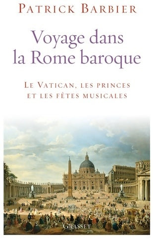 Livrenpoche : Voyage dans la Rome baroque. Le Vatican, les princes et les fêtes musicales - Patrick Barbier - Livre