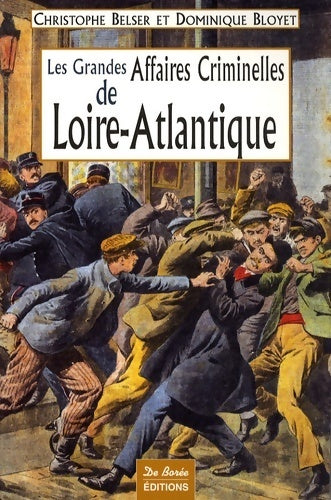 Livrenpoche : Les grandes affaires criminelles de Loire-Atlantique - Christophe Belser - Livre