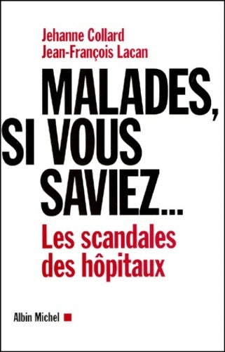Livrenpoche : Malades si vous saviez... Les scandales des hôpitaux - Maître Jehanne Collard - Livre