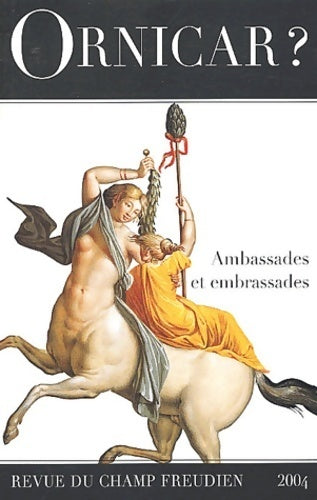Livrenpoche : Revue du champ freudien n°51 : Ornicar ? Ambassades et embrassades - Collectif - Livre