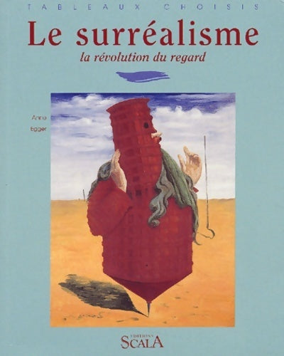 Livrenpoche : Le surréalisme. La révolution du regard - Anne Egger - Livre